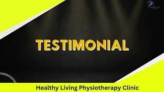 Testimonial  Healthy Living Physiotherapy Clinic [upl. by Noelyn]