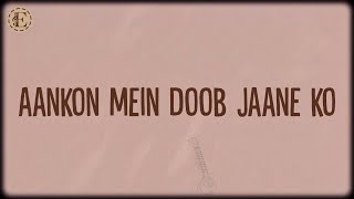 Aankhon Mein Doob Jaane Ko Lyrics  THE 9TEEN [upl. by Eslek]