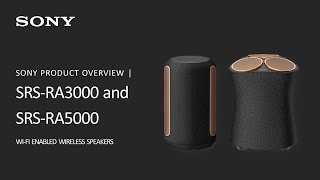 Sony  SRSRA3000 and SRSRA5000 WiFi Enabled Wireless Speakers Overview [upl. by Brelje317]