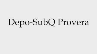 How to Pronounce DepoSubQ Provera [upl. by Mintz334]