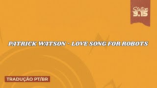 Patrick Watson  Love Song For Robots legendado [upl. by Alexander]