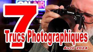 Mes 7 Trucs  Conseils Photographiques Avril 2024  EN FRANÇAIS [upl. by Sontich758]