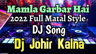 Mamla Garbar Hai DJ Johir Kalna  2022 Jitendra Hit [upl. by Adli]