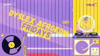 DysleX AfroEDM Fridays Ep024 [upl. by Lalage]