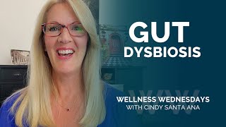 Gut Dysbiosis  Wellness Wednesday with Cindy [upl. by Arorua]