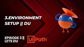 3 Environment Setup  UiPath DU [upl. by Corrianne]