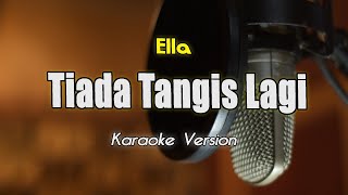 Ella  Tiada Tangis Lagi  Karaoke amp Lirik bY Bening Musik [upl. by Aiyn]