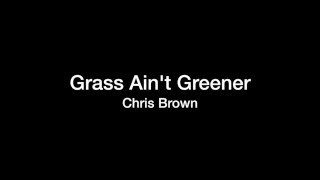 Chris Brown  Grass Aint Greener Lyrics Video [upl. by Neelyaj]