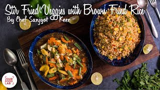 Stir Fried Veggies With Brown Fried Rice Recipe  Chef Sanjyot Keer [upl. by Donatelli101]