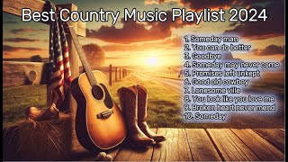 Best Country Music Playlist 2024 Country Songs You Love [upl. by Medarda]