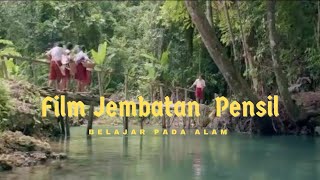 quotFilm Jembatan Pensilquot  Belajar Pada Alam  Full Movie motivasi edukasi filmpendidikan [upl. by Ahsataj195]