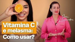 Como usar a Vitamina C no tratamento do Melasma [upl. by Cleodel]