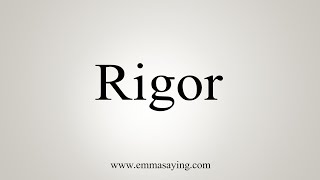 How To Say Rigor [upl. by Ybot242]