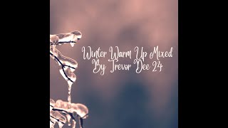 Winter Warm Up 24 Mixed By Trevor Dee [upl. by Joost]