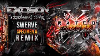 Excision amp Downlink  Swerve Specimen A Remix  X Rated Remixes [upl. by Renruojos113]