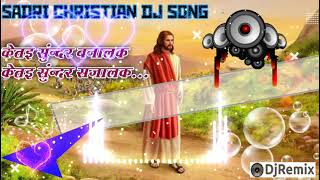 Sadrri Christian Dj Songकेताई सुन्दर बनालक केताई सुन्दर सजालाकSadri Nagpuri Dj Remix Song [upl. by Ennaeirrac648]