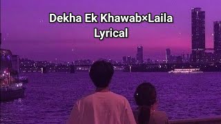 Dekha Ek Khwab x Laila Full Lyrics Version  Instagram viral song Love Mashup Lyrics [upl. by Airot]