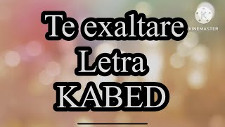 Te exaltare letra grupo KABED [upl. by Damiani]