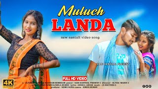 New Santali Video 2024  Muluch Landa Full Video  Eliyas Marandi amp Mariyam Hembram [upl. by Mahsih]