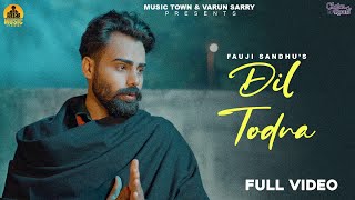 Dil Todna  Full Video  Fauji Sandhu  Akash Jandu  Latest Punjabi Sad Songs 2024  New Sad Songs [upl. by Cirderf]