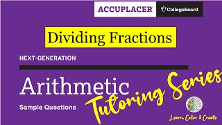 Accuplacer NextGeneration Arithmetic  Dividing Fractions [upl. by Oeht]