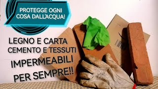 Come Impermeabilizzare Legno Cemento Carta Tessuti in Casa [upl. by Nylirac]