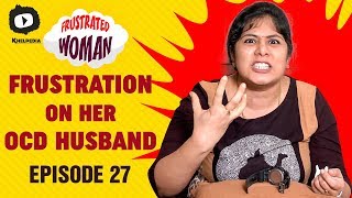 Frustrated Woman FRUSTRATION on her OCD Husband  Telugu Comedy Web Series  Episode 27  Sunaina [upl. by Wolk86]