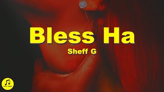 Sheff G  Bless Ha Lyrics [upl. by Krilov416]