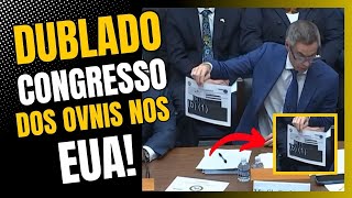 DUBLADO AUDIÊNCIA PÚBLICA SOBRE OVNIS NO CONGRESSO DOS EUA DUBLADO E LEGENDADO EM PORTUGUÊS [upl. by Adiehsar]