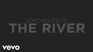 Jordan Feliz  The River Official Lyric Video [upl. by Otrebcire]