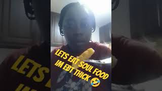 Lets Eat Soul Food Im EBT Thick Bless It 🤣🤣🤣 [upl. by Klapp]