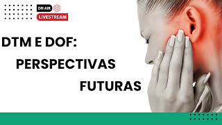 DTM e DOF perspectivas futuras [upl. by Ahsel]