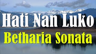 Hati Nan Luko  Betharia Sonata  Lirik [upl. by Faustine]