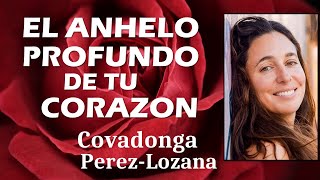 🌟 EL ANHELO PROFUNDO DE TU CORAZON 🌟 Compilado 🌟 Covadonga PérezLozana [upl. by Dugald]