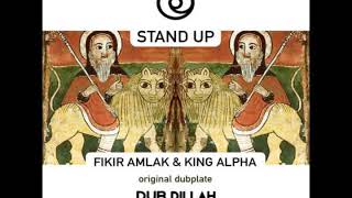 King Alpha amp Fikir Amlak meets Dub Dillah  Stand Up Dubplate [upl. by Avik]