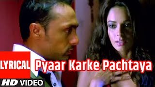 Pyaar Karke Pachtaya Lyrical Video Song  Pyaar Ke Side Effects  Mallika Shehrawat Rahul Bose [upl. by Olympia253]