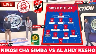 Kikosi Cha SIMBA SC Kinachoanza Leo Dhidi Ya AL AHLY  MANULA Chama INONGA na Baleke Ndani [upl. by Jadda]