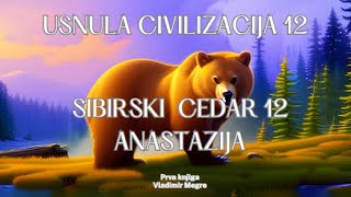 Usnula civilizacija 12 Sibirski cedar 12  Knjiga 1 Anastazija [upl. by Llenrac]