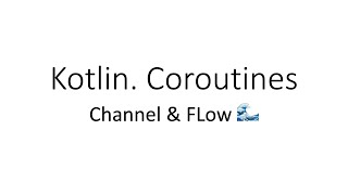 Kotlin Channels amp Flow [upl. by Enylcaj]