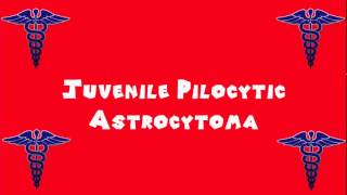 Pronounce Medical Words ― Juvenile Pilocytic Astrocytoma [upl. by Llednew]