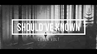 Caden Volt  Shouldve Known Explicit [upl. by Ahsienyt]