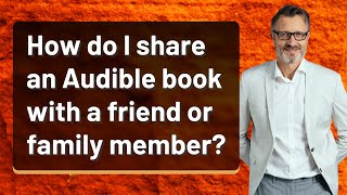 How do I share an Audible book with a friend or family member [upl. by Novello142]