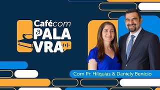 Café com a Palavra com Hilquias Benício Ep 61 [upl. by Farro]