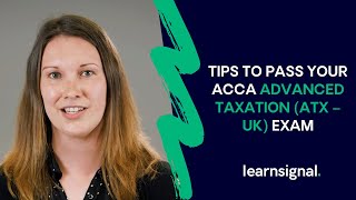 Top Tips To Pass Your ACCA Advanced Taxation ATX – UK Exam  Learnsignal [upl. by Drummond]