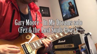 Gary Moore  In My Dreams solo Fez amp the Lost Souls Cover [upl. by Flodnar]