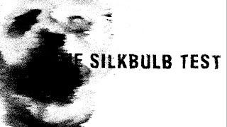 The Silkbulb Test [upl. by Lahcsap]