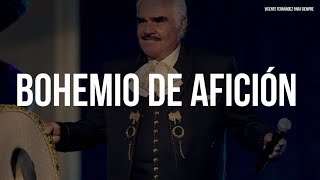 Vicente Fernández  Bohemio De Afición LetraLyrics [upl. by Ellehsor]