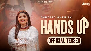 Hands Up  Official Teaser Sangeet Ankhila  Punjabi song 2024 [upl. by Nnairb]