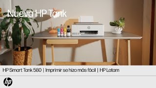 HP Smart Tank 580  Porque imprimir se hizo más fácil  HP Latam [upl. by Reffotsirhc]