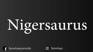 How To Pronounce Nigersaurus [upl. by Medor]